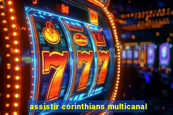 assistir corinthians multicanal